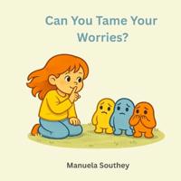 Can You Tame Your Worries?