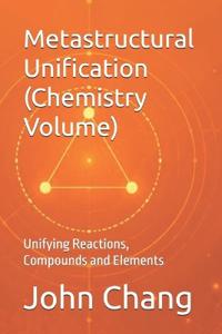 Metastructural Unification (Chemistry Volume)