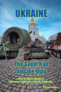 Savage, P: Ukraine, The Good Bad and the Ugly
