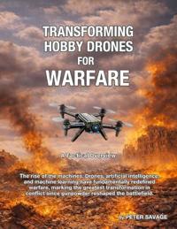 Transforming Hobby Drones in Warfare. A Tactical Overview.