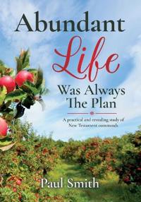 Abundant Life Was Always The Plan