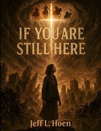 If You Are Still Here