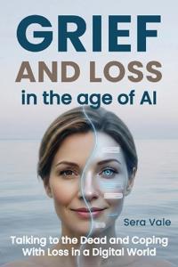 Grief and Loss in the Age of AI
