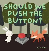 Should we push the button?