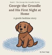 George the Groodle and His First Night at Home