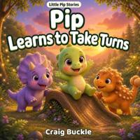 Pip Learns to Take Turns