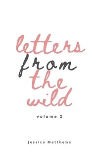 Letters From The Wild Volume 2