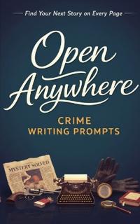 Open Anywhere Crime Writing Prompts
