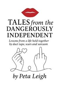 Tales from the Dangerously Independent