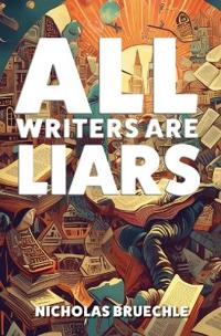 All Writers Are Liars