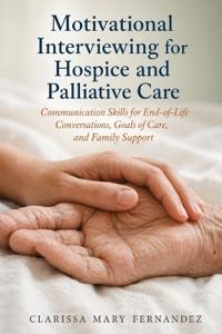 Motivational Interviewing for Hospice and Palliative Care