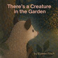 There's a Creature in the Garden