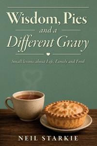 Wisdom, Pies and a Different Gravy