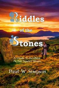 Riddles of the Stones - A Guide to Reading Pictish Symbol Stones
