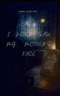 I Never Saw My Mother's Face
