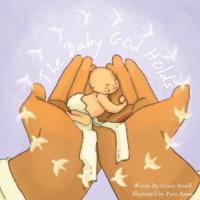 The Baby God Holds - A Christian Children's Book on Miscarriage