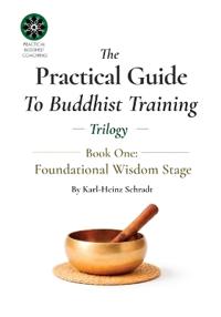 The Practical Guide To Buddhist Training - (Trilogy) - 1. Fundamental Wisdom