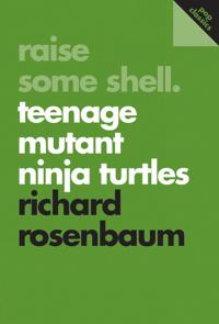 Raise Some Shell: Teenage Mutant Ninja Turtles