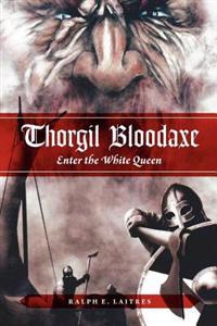 Bokomslag för "Thorgil Bloodaxe, Enter the White Queen"