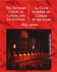 Supreme Court of Canada and its Justices 1875-2000