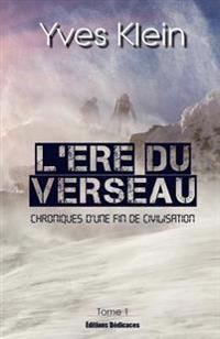 L'Ere du Verseau (Tome 1): Chroniques d'une fin de civilisation