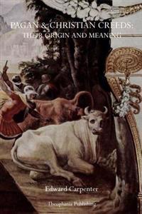 Bokomslag för "Pagan & Christian Creeds: Their Origin and Meaning"