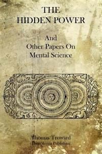 Bokomslag för "The Hidden Power: And Other Papers on Mental Science"