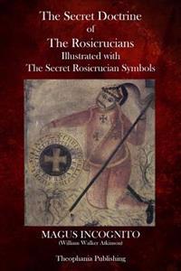 The Secret Doctrine of The Rosicrucians