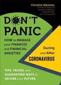 Don't Panic: How to Manage Your Finances--And Financial Anxieties--During and After Coronavirus
