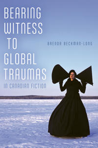 Bearing Witness to Global Traumas in Canadian Fiction