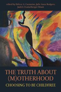 Truth About (M)otherhood: Choosing to be Childfree