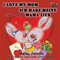 Bokomslag för "I Love My Mom Ich Habe Meine Mama Lieb"