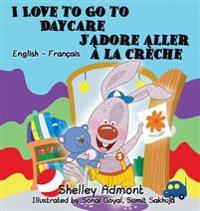 Bokomslag för "I Love to Go to Daycare J'adore aller à la crèche"