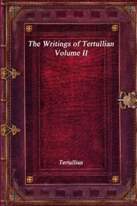 The Writings of Tertullian - Volume II