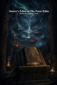 Snorre's Edda, or The Prose Edda