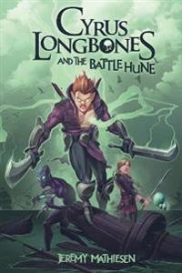 Cyrus LongBones and the Battle Hune