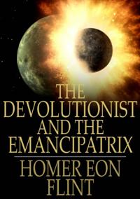Devolutionist and The Emancipatrix