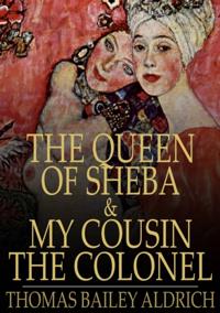 Queen of Sheba & My Cousin the Colonel