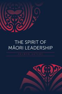 The Spirit of Maori Leadership