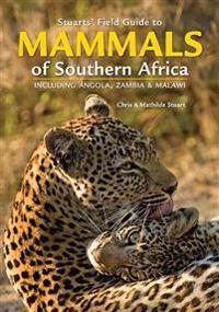 Stuarts' Field Guide to Mammals of Southern Africa