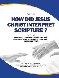 How Did Jesus Christ Interpret Scripture