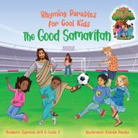 Bokomslag for "The Good Samaritan (Rhyming Parables For Cool Kids) Book 2 - Plant Positive Seeds and Be the Difference!"