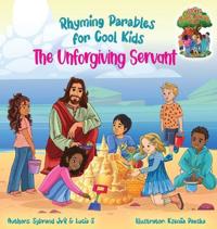 Bokomslag för "The Unforgiving Servant (Rhyming Parables For Cool Kids) Book 3 - Forgive and Free Yourself!"