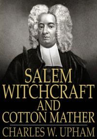 Salem Witchcraft and Cotton Mather