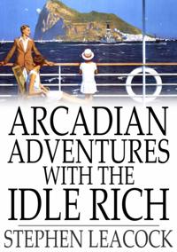 Arcadian Adventures with the Idle Rich