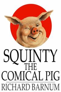 Squinty the Comical Pig