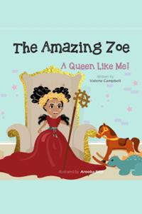 Amazing Zoe: A Queen Like Me!
