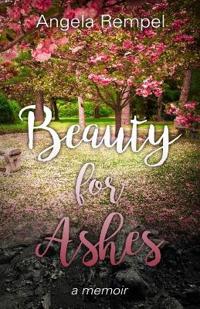 Beauty for Ashes
