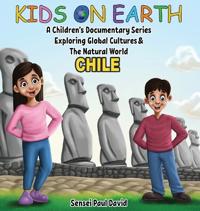 Bokomslag för "Kids On Earth A Children's Documentary Series Exploring Human Culture & The Natural World - Chile"
