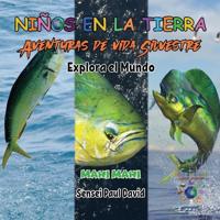 Niños en la Tierra Aventuras de vida Silvestre - Explora el Mundo Mahi Mahi - Costa Rica